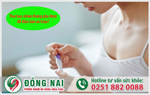 Thai mấy tháng phá được để đảm bảo an toàn?